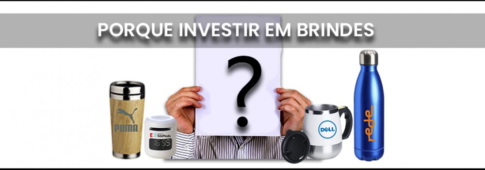 PORQUE INVESTIR EM BRINDES PERSONALIZADOS